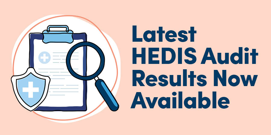 Latest HEDIS Audit Results Now Available